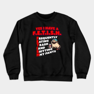 Yes I Have a messy FETISH Crewneck Sweatshirt